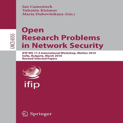 Open Research Problems in Network Security IFIP WG 11.4 Internati
