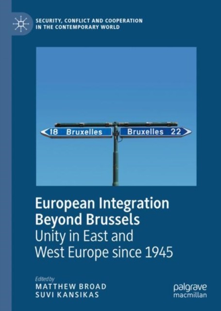 European Integration Beyond Brussels: Unity in East  by Matthew Broad HARDBACK