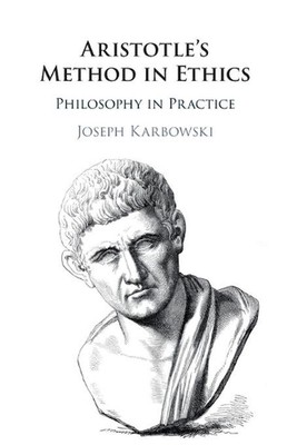 Aristotle's Method in Ethics: Philosophy in Practice by Joseph Karbowski (Englis