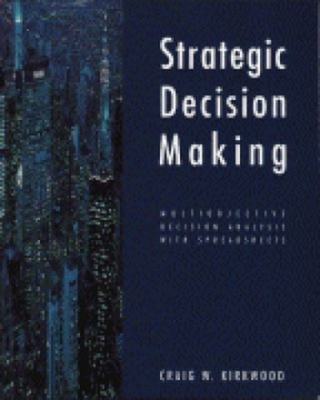 Strategic Decision Making : Multiobjective Decision Analysis with