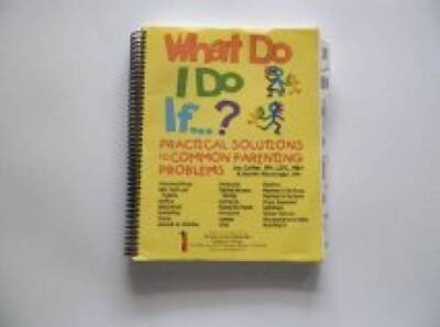 What Do I Do If  Practical Solution To Common Parenting Problems - VERY GOOD