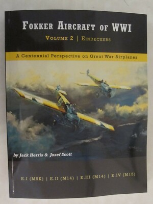 Fokker Aircraft of WWI, Volume 2 - Eindeckers (Great War Aviation Centennial)