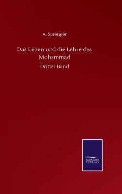 Das Leben Und Die Lehre Des Mohammad: Dritter Band