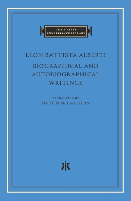 Biographical and Autobiographical Writings by Leon Battista Alberti