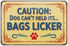 Caution Dog Can't Hold It's Bags Licker Tin Metal Signs Home D cor Vintage Funny