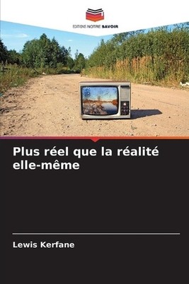 Plus rel que la ralit elle-mme by Lewis Kerfane (French) Paperback Book