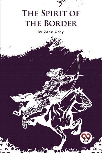 Zane Grey The Spirit of the Border (Paperback)Another great item from Rarewaves USA | Free delivery!
