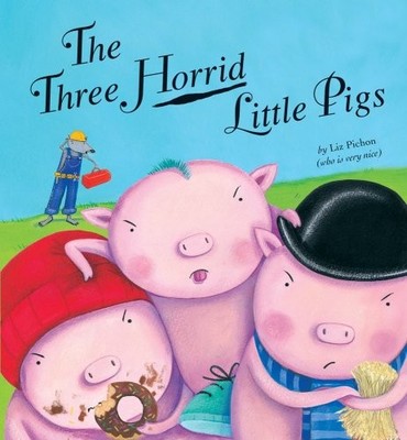 THE THREE HORRID LITTLE PIGS By Liz Pichon - Hardcover *Excellent Condition*