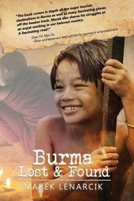 Burma Lost & Found  : Three Years Living My Dream Job in the Travel Industry