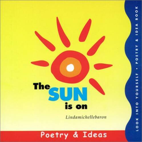 The Sun Is On: Poetry & Ideas - Paperback By Lindamichellebaron - VERY GOOD