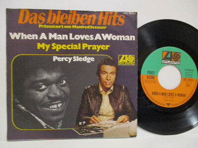Percy Sledge 7'' : When A Man Loves A Woman / My Spezial Prayer = 2 Originals.