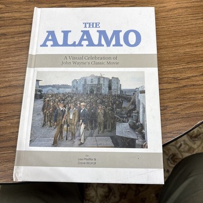 The Alamo A Visual Celebration Of John Wayne s Classic Movie