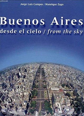 Buenos Aires Desde El Cielo (Spanish Edition)
