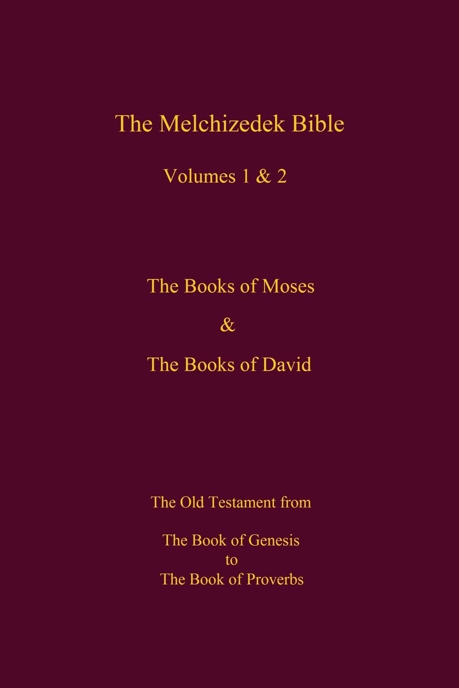 The Melchizedek Bible, Volumes 1& 2 The Books of Moses and David: The Book of G