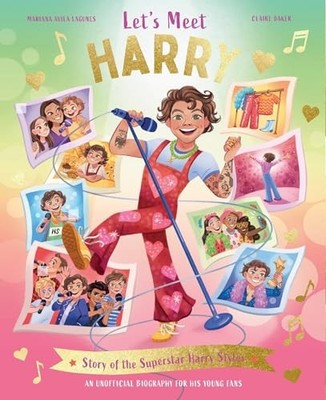 Let's Meet Harry: Story of the Superstar Harry Styles. A 100% Unofficial Biogra