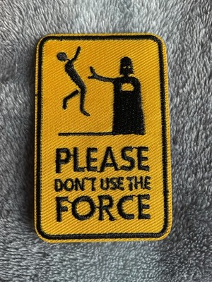 Iron On Star Wars Darth Vader Don t Use The Force Against Me, Protest Patch