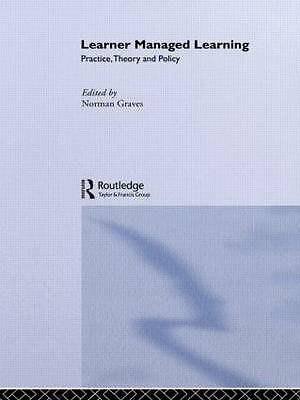 Learner Managed Learning: Theory Practice & Policy by Graves, Norman