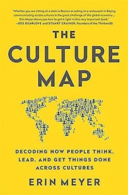 The Culture Map: Breaking Through the Invisible Boundaries of Global Business -