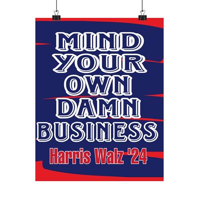 Mind Your Business Harris Walz 2024 Presidential Election Campaign Poster