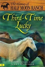Third-time Lucky (Horses of Half Moon Ranch) by Jenny Oldfield