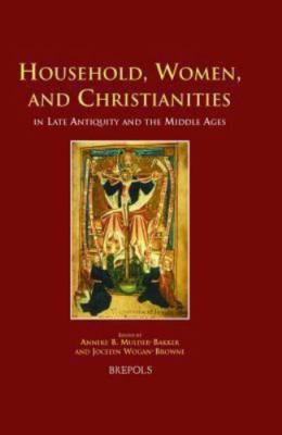 Household, Women And Christianities in Late Antiquity And the Middle Ages, Ha...