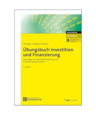 Übungsbuch Investition und Finanzierung: Grundlagen der Investitionsrechnung un
