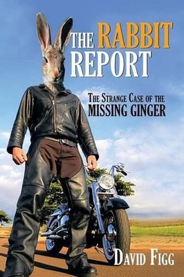 The Rabbit Report: The Strange Case of the Missing Ginger by David Figg (English