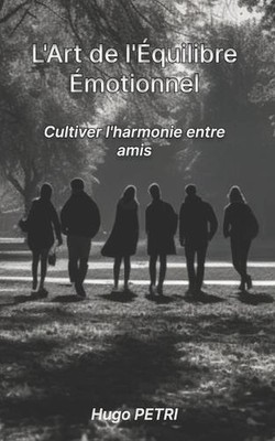 L'Art de l'quilibre motionnel: Cultiver l'harmonie entre amis by Hugo Petri Pape