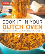 Cook It in Your Dutch Oven : 150 Foolproof Recipes America's Test Kitchen PB