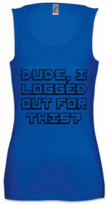 Dude I Logged Out For This? Women Tank Top Gamer Gaming Fun Computer Scientist