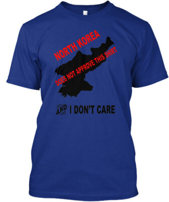 North Korea Doesn't Approve this T-Shirt Made in the USA Size S to 5XL
