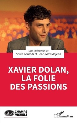 Xavier Dolan, la folie des passions by Shiva Fouladi (French) Paperback Book
