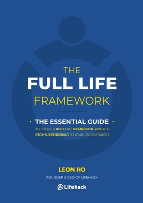 The Full Life Framework, The Essential Guide: To Create a Rich and Meaningful Li