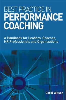 Best Practice in Performance Coaching: A Handbook for Leaders, Coaches, HR Profe