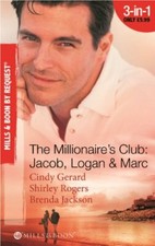The Millionaire's Club: Jacob, Logan & Marc (Mills & Boon By Req