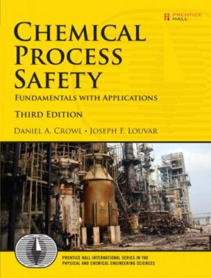 Chemical Process Safety: Fundamentals With Applications (Prentice Hall Internat