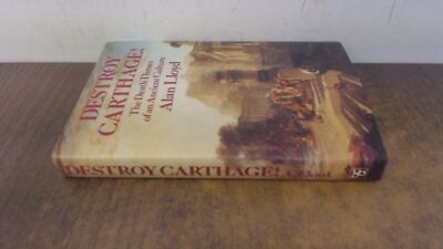 			Destroy Carthage: The Death Throes of an Ancient Culture, Lloyd, 		