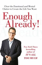 Enough Already!: Clearing Mental Clutter to Become the Best You by  in Used - L