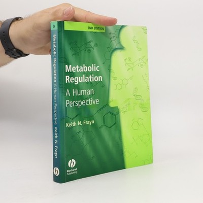 Metabolic Regulation: A Human Perspective - 2nd Edition  |  Keith N Frayn
