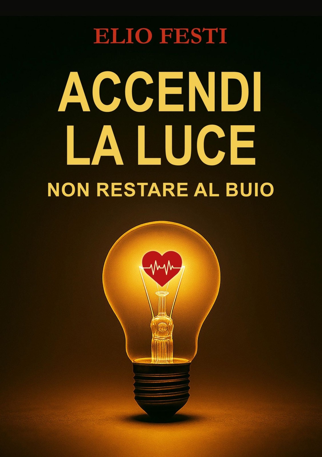 Libri Festi Elio - Accendi La Luce. Non Restare Al Buio