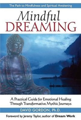 Mindful Dreaming: A Practical Guide for Emotional Healing Through Tranformative 