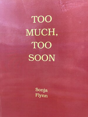 Too Much Too Soon by Sonja Flynn (2003  Paperback)