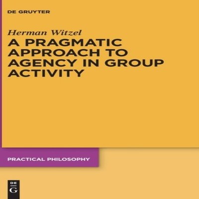 A Pragmatic Approach to Agency in Group Activity Herman Witzel Ha