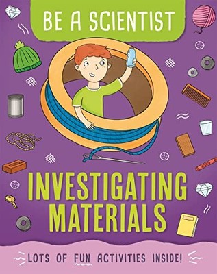 Be a Scientist: Investigating Materials by Bailey, Jacqui Hardback Book The Fast
