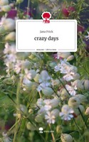 Jana Frick | Crazy Days. Life Is A Story - story.one | Buch | Deutsch (2023)