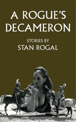 Stan Rogal A Rogue's Decameron (Taschenbuch) Essential Prose Series