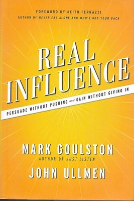 Real Influence: Persuade Without Pushing and Gain Without Giving In - hardco...