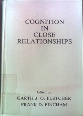 Cognition in Close Relationships. Fletcher, Garth J. and Frank D. Fincham:
