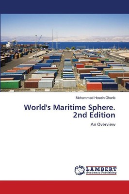 World's Maritime Sphere. 2nd Edition An Overview Mohammad Hosein Gharib Buch