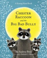 Chester Raccoon And The Big Bad Bully The Kissing Hand Series - Good